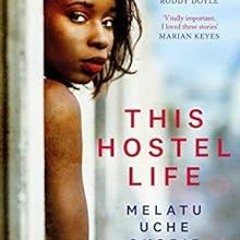 VIEW EBOOK 💛 This Hostel Life by Melatu Uche Okorie EPUB KINDLE PDF EBOOK