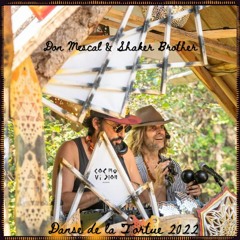 Don Mescal & Shaker Brother @Danse de la Tortue (2022)