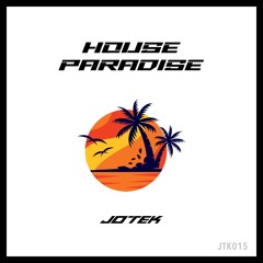 House Paradise [JTK015]