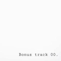 "Bonus track 00."