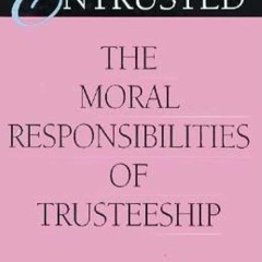 ❤pdf Entrusted: The Moral Responsibilities of Trusteeship (Philanthropic and Nonprofit Studies)