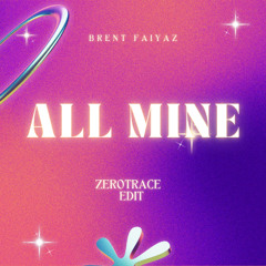 All Mine (ZeroTrace Edit)