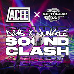 ACEE & 5IFTHGEAR - D&B X JUNGLE SOUND CLASH