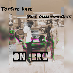 ON BRO (Feat.GlizzyFrmDa3ast)