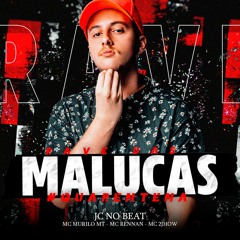 RAVE DAS MALUCAS - JC NO BEAT