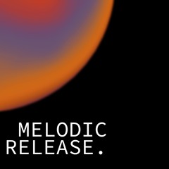 Melodic Release