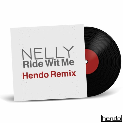 Stream Nelly - Ride Wit Me (Hendo Remix) by Hendo | Listen online for free  on SoundCloud