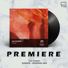 PREMIERE: Lex Cooper - Sunrise (Original Mix) [MISTIQUE MUSIC]