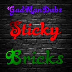 GadManDubs - Sticky Bricks