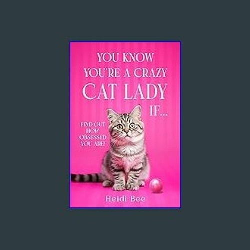 You Know You're A Crazy Cat Lady If - (Pawsitively Purrfect Cat Books!)  by Heidi Bee (Paperback)