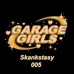 Garage Girls FM - Skankstasy - 005