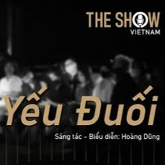 YẾU ĐUỐI  HOÀNG DŨNG LIVE AT THE SHOW VIETNAM