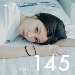 Chilly Source Radio Vol.145 DJ PAPA aka Scene5 , kairi Guest mix