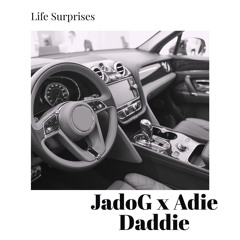 JadoG x Addie Dadie - Life Surprises