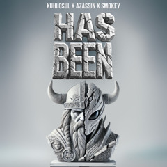 AZASSIN X KUHLOSUL - HAS BEEN (FT SMOKEY)