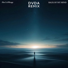 Alex LeMirage & Farley - BACK OF MY MIND (DVDA Remix)