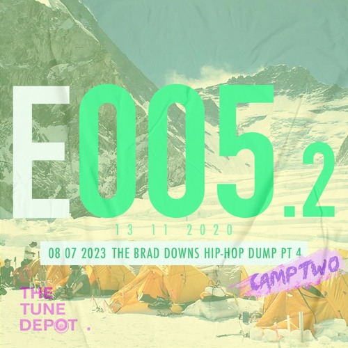The Tune Depot. E005.2 | The Brad Downs Hip-Hop Dump - Pt 4: Camp Two + New Friends