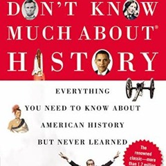 Get [EBOOK EPUB KINDLE PDF] Don't Know Much About® History [30th Anniversary Edition]