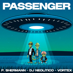 PASSENGER - P.SHERMANN, VORTEX, NEOLITICO