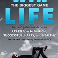 [Get] PDF 💖 Win the biggest game LIFE: Learn how to be RICH, successful,happy,and he