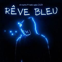 DJ D.A.M.S.77 DICE ALEX Rêve Bleu 2025