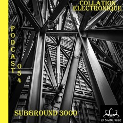 EP Digital Music - Subground 3000 / Collation Electronique Podcast 054 (Continuous Mix)