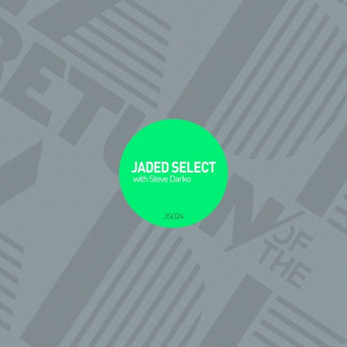 Jaded Select 024 w/ Return of the Jaded & Steve Darko