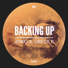 Anko A, Greck B - Backing Up (Original Mix)