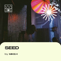 SEED 05/22 by Mike.H