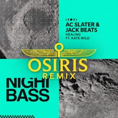 AC Slater & Jack Beats - Healing (Ft. Kate Wild) (Osiris Remix)
