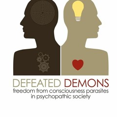 [PDF] ❤READ⚡ Defeated Demons: Freedom from Consciousness Parasites in Psychopath