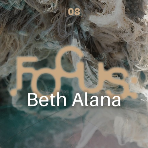 [08] Focus: Beth Alana