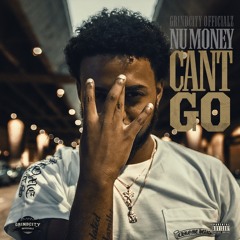 Cant Go- Nu Money