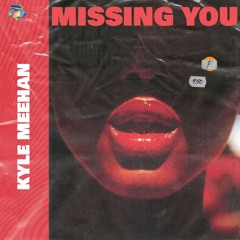Kyle Meehan- Missing You