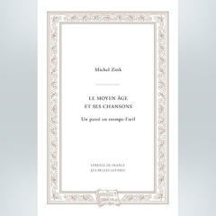 Michel Zink - Le Moyen Âge et ses chansons