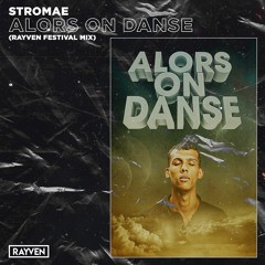 Stromae - Alors On Danse (RAYVEN Festival Mix)"FREE DOWNLOAD"