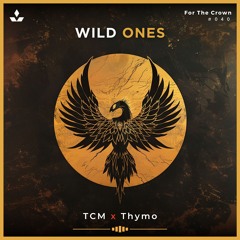 TCM X Thymo - Wild Ones [Free Download]