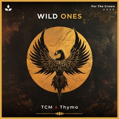 TCM x Thymo - Wild Ones [Free Download]