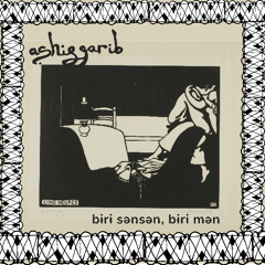 Biri Sənsən, Biri Mən