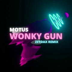 MOTUS - WONKY GUN (ZEYDAX REMIX)