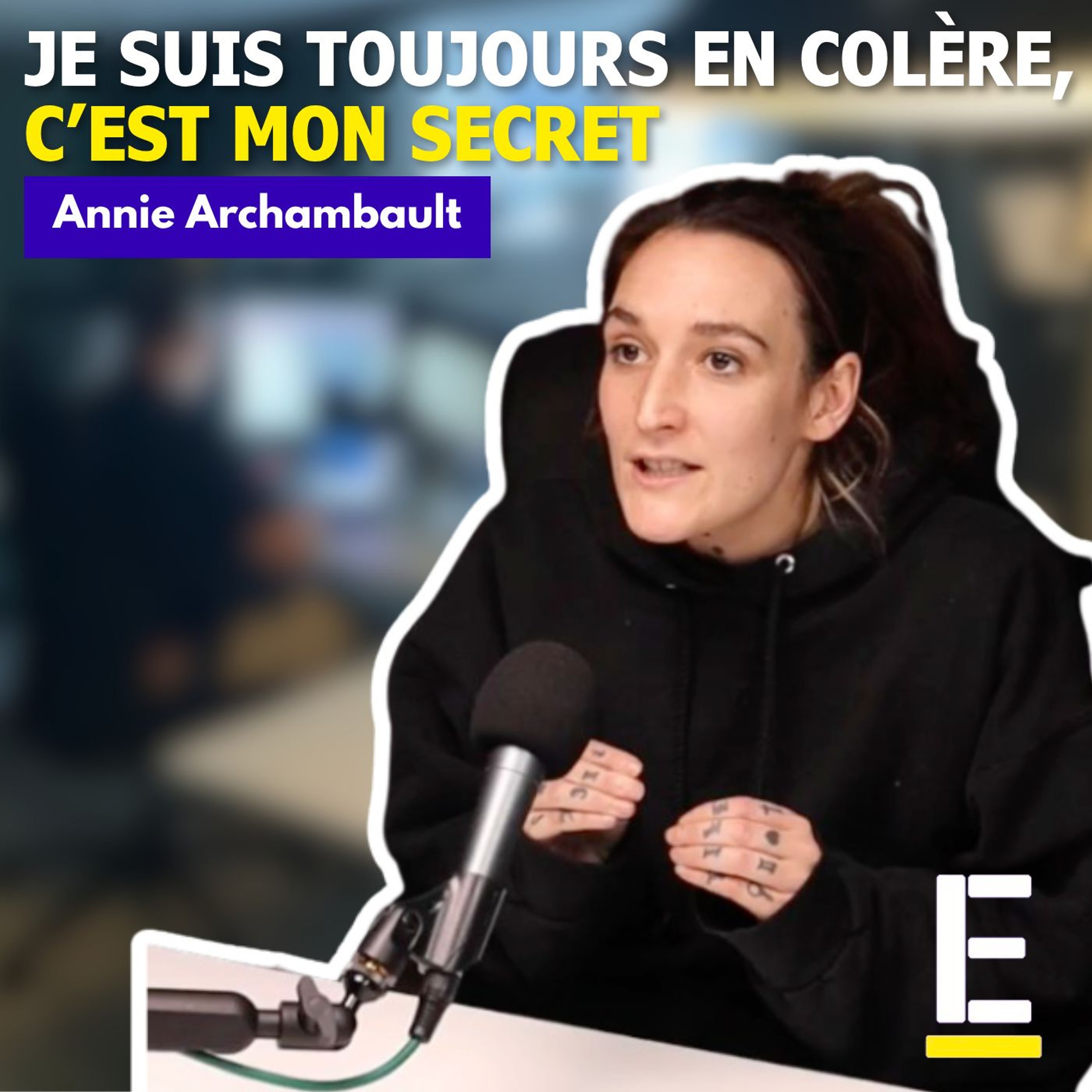 Annie Archambault – Je suis toujours en colère, c’est mon secret