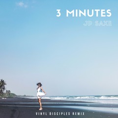JP Saxe - 3 Minutes (Vinyl Disciples Remix)