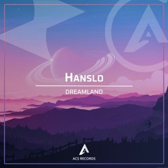 Hanslo - Dreamland [Progressive Music & ACS Records Release]