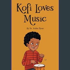 Read eBook [PDF] ⚡ Kofi Loves Music     [Print Replica] Kindle Edition [PDF]