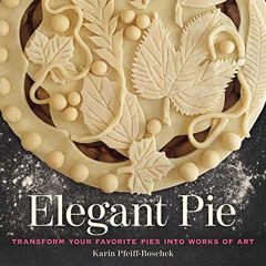 free EPUB 📰 Elegant Pie: Transform Your Favorite Pies into Works of Art by  Karin Pf