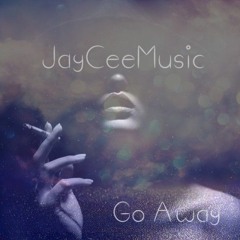 JayCeeMusic - Go Away (ProdByJayCeeMusic)