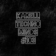 Karell - Techno Minds #103