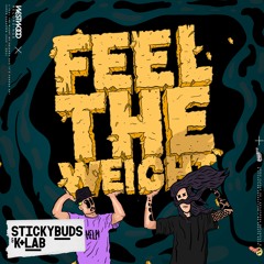 Stickybuds x K+lab - Feel The Weight