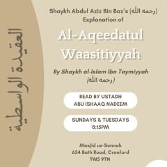 Al-Aqeedatul Waasitiyyah Lesson 18 - Ustadh Abu Ishaaq Nadeem