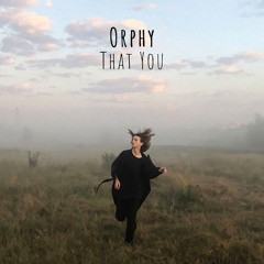 Orphy - That You